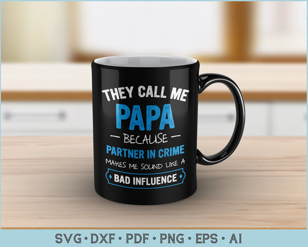 Download They Call Me Papa Because Partner In Crime Makes Me Sound Svg Files Craftdrawings