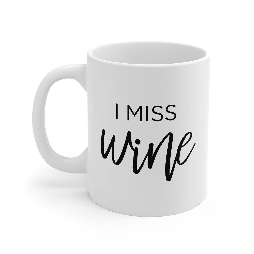 I Miss Wine Coffee Mug - 11oz