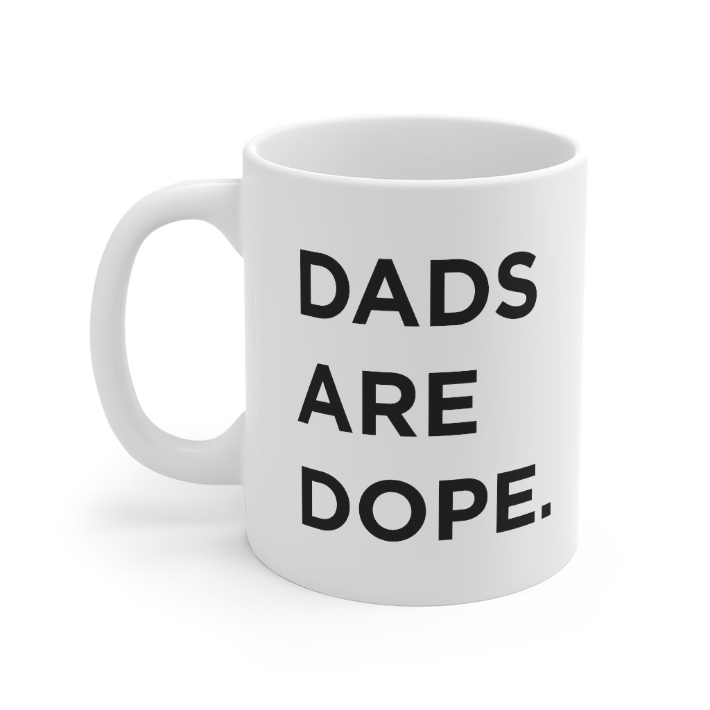 Dads Are Dope Coffee Mug - 11oz