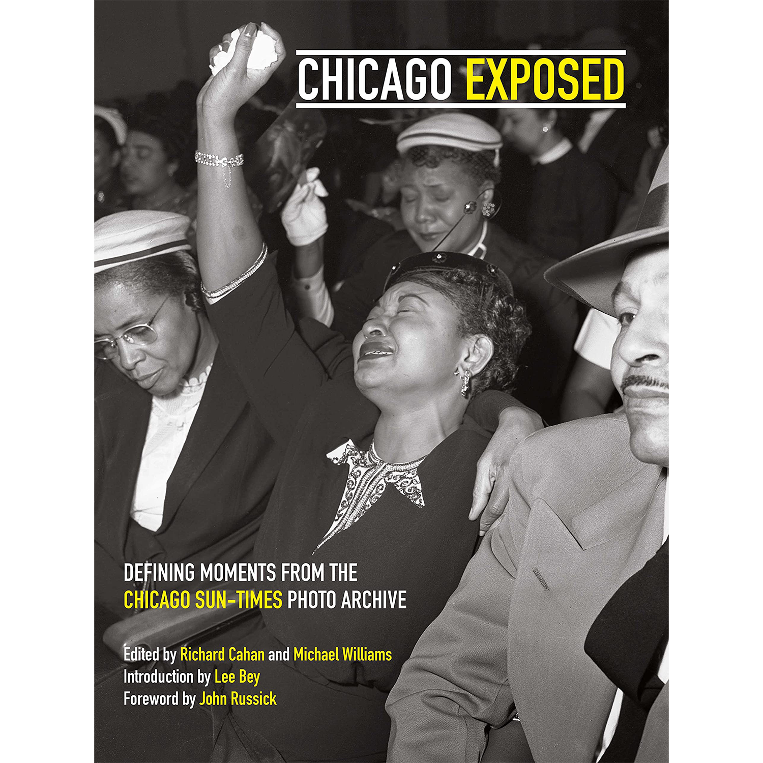 Chicago Exposed Defining Moments From The Chicago Sun Times Photo Arc