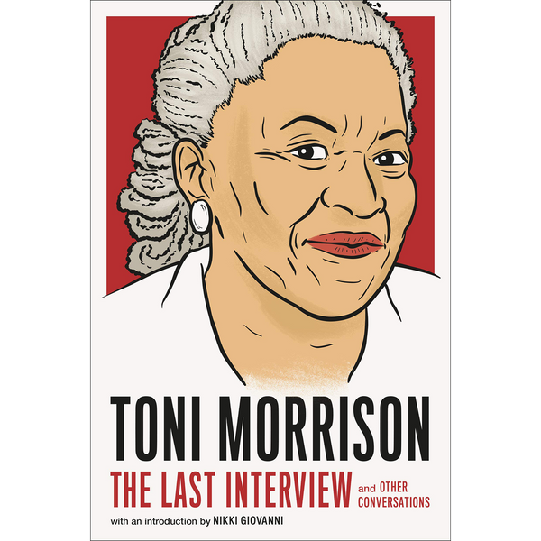 Toni Morrison The Last Interview And Other Conversations The Last I The Silver Room