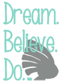 Dream. Believe. Do.