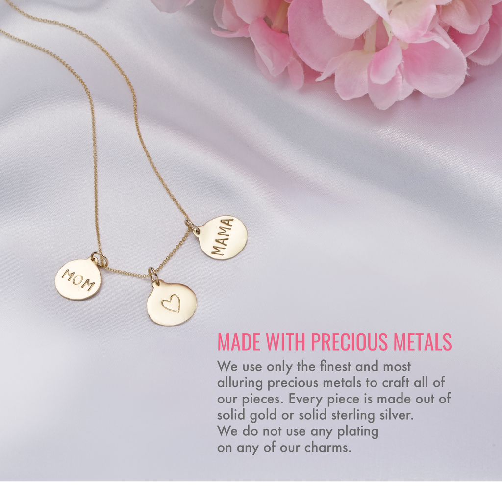 Made with precious metals. We use only the finest and most alluring precious metals to craft all of our pieces. Every piece is made out of solid gold or solid sterling silver. We do not use any plating on any of our charms.