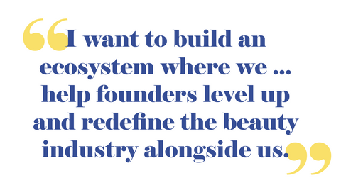 Quote from Auja Little "I want to build an ecosystem where we ... help founders level up and redefine the beauty industry alongside us."