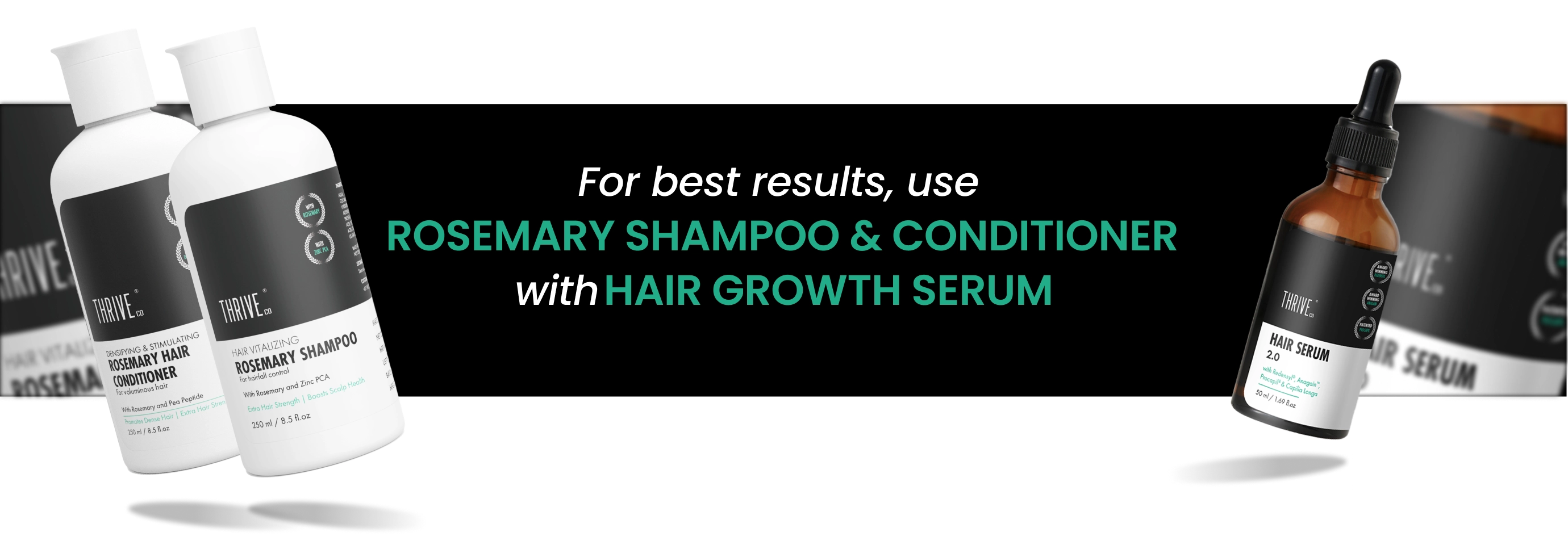 for best results, use rosemary shampoo & conditioner with hair growth serum