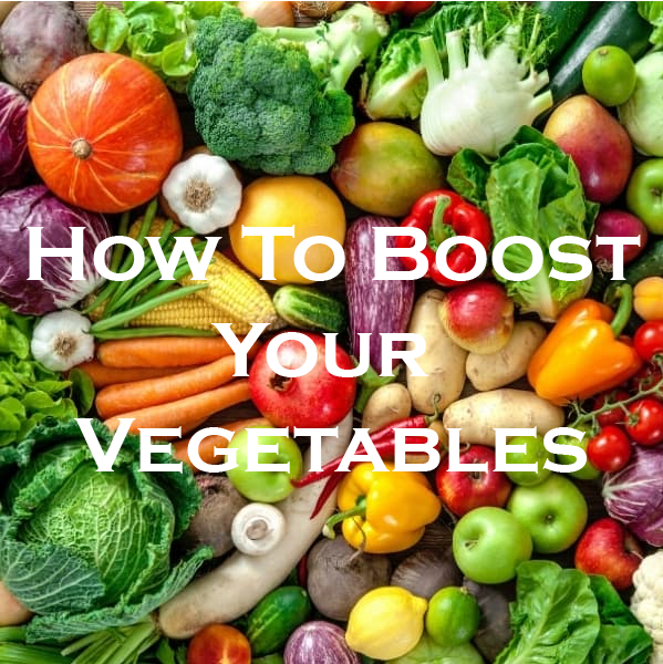 how to boost your vegetables