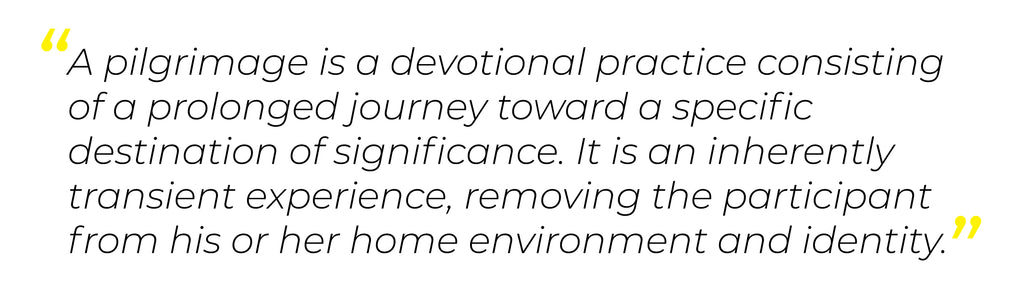 A pilgrimage is a devotional practice consisting of a prolonged journey toward a specific destination of significance. It is an inherently transient experience, removing the participant from his or her home environment and identity.