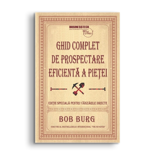 Ghid complet de prospectare eficienta a pietei, de Bob Burg
