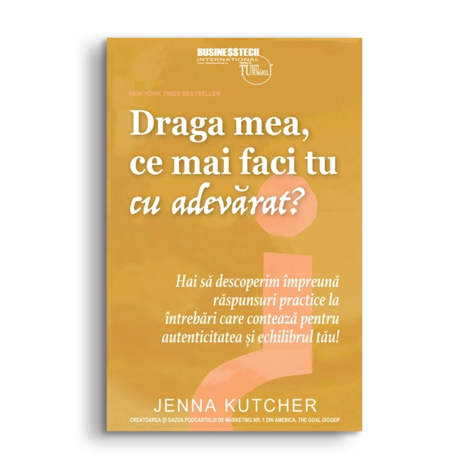 Draga mea, ce mai faci tu cu adevarat?, de Jenna Kutcher