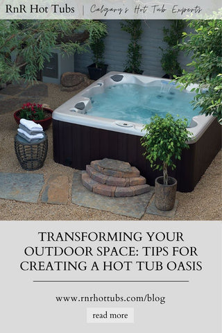 Tips for Creating A Hot Tub Oasis