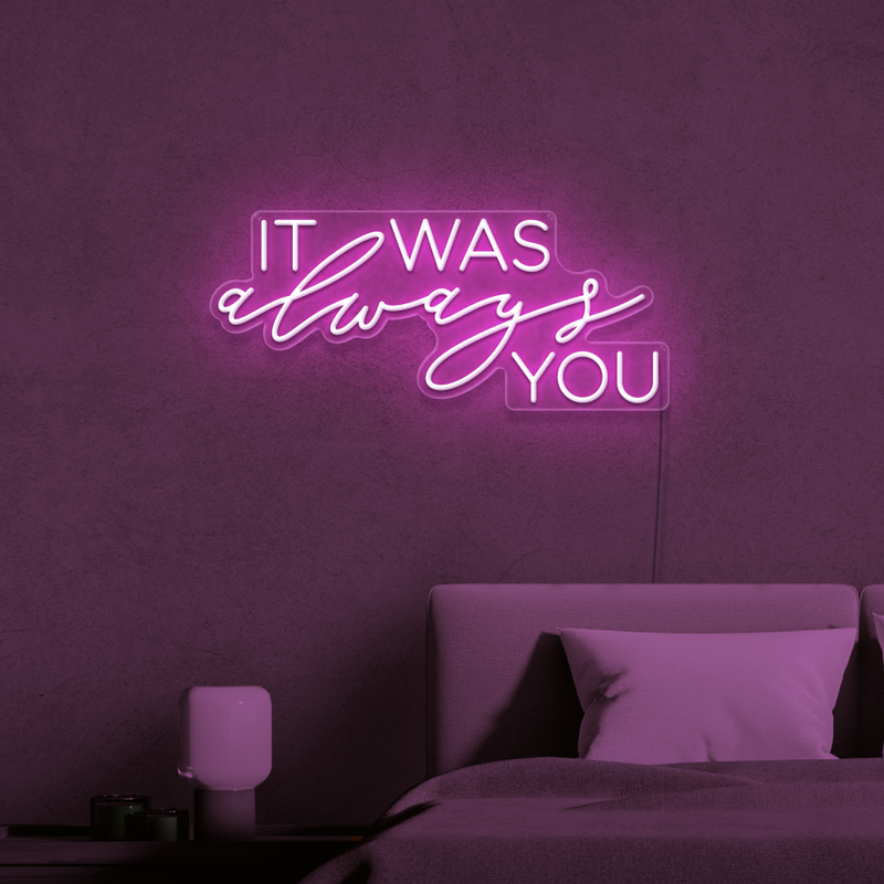 It Was Always You Neon Sign | Sketch & Etch US