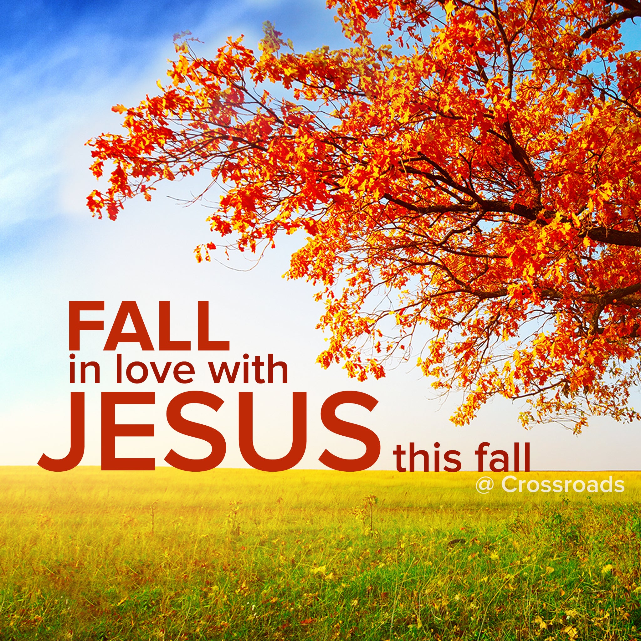 Fall In Love With Jesus — Crossroads Christian Church 