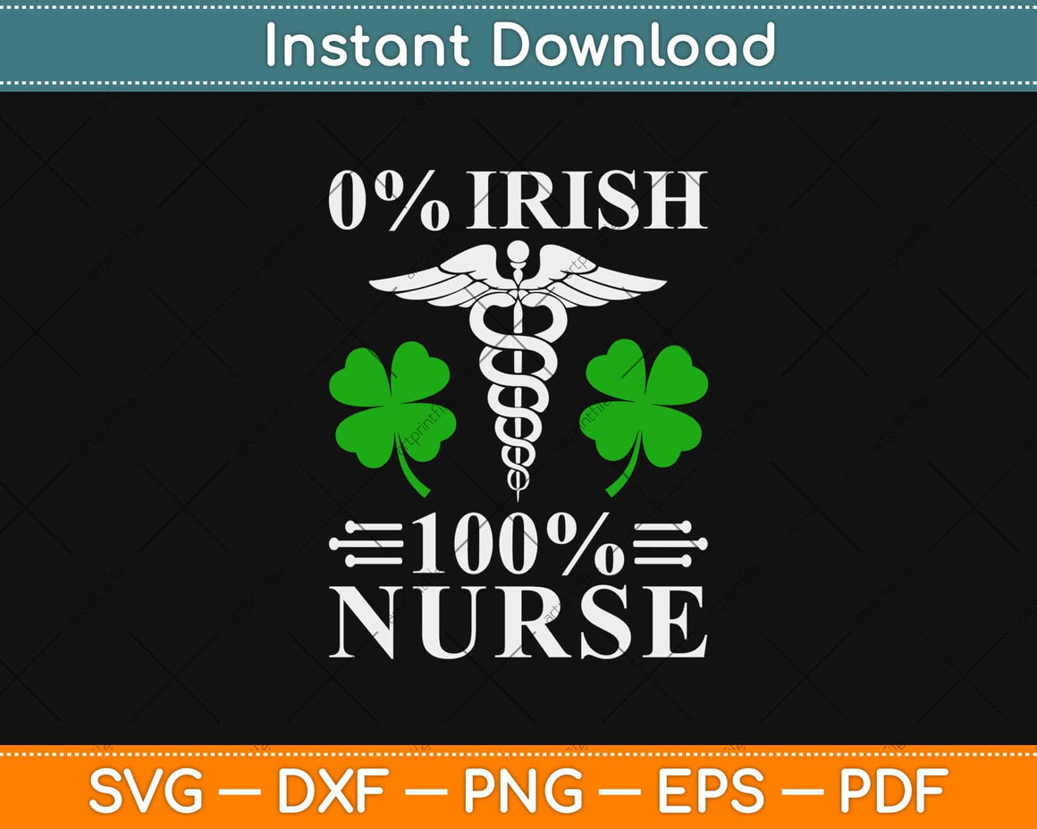 0% Irish 100% Nurse St Patricks Day Svg Png Dxf Digital Cutting File