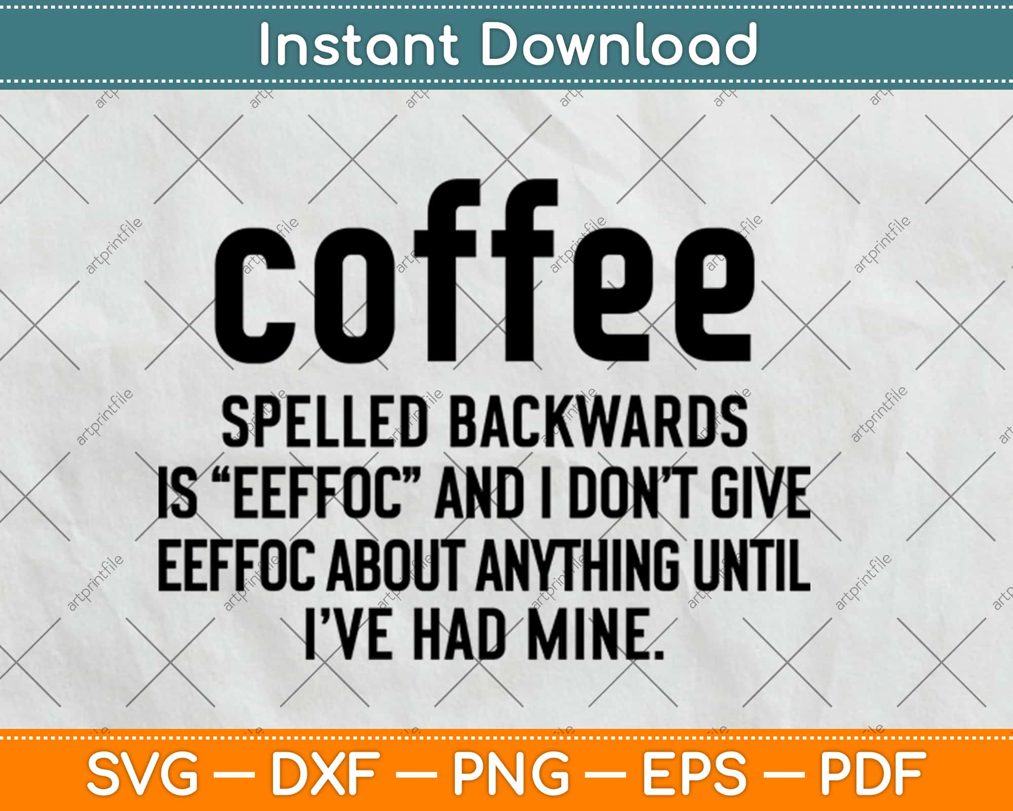 Download Coffee Spelled Backwards Is Eeffoc And I Don T Give Eeffoc Svg Png Dxf Craft Cut File Artprintfile