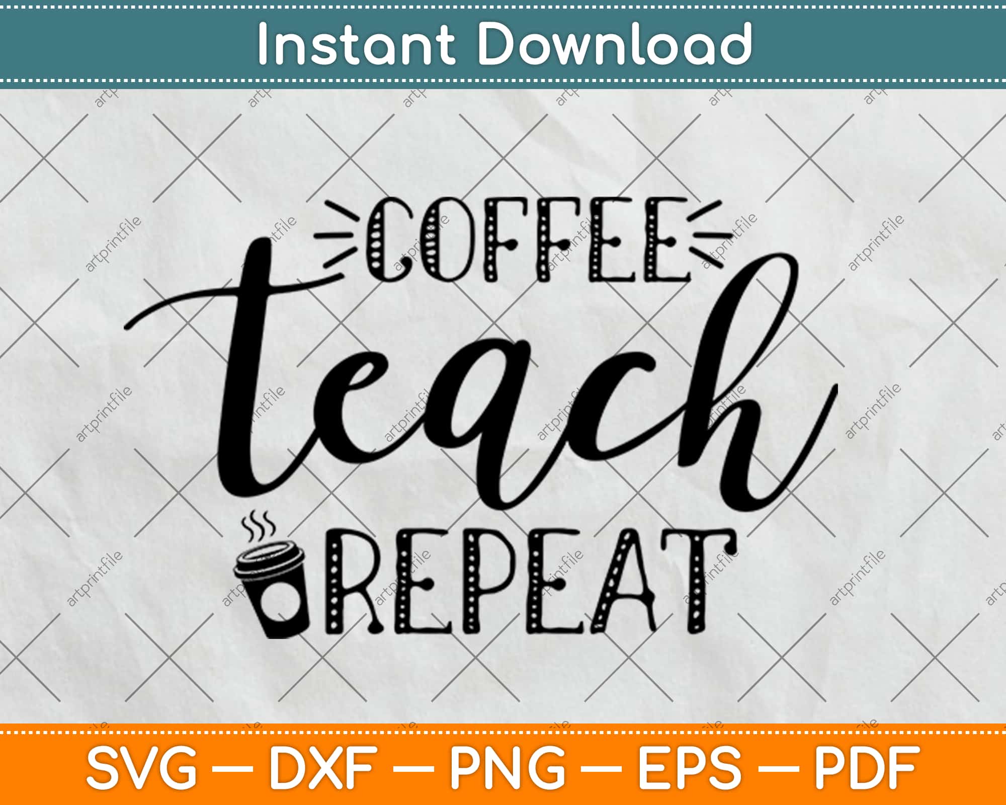 Download Coffee Teach Repeat Cute Coffee Lover Teacher Quote Svg Png Design Craft Cut File Artprintfile