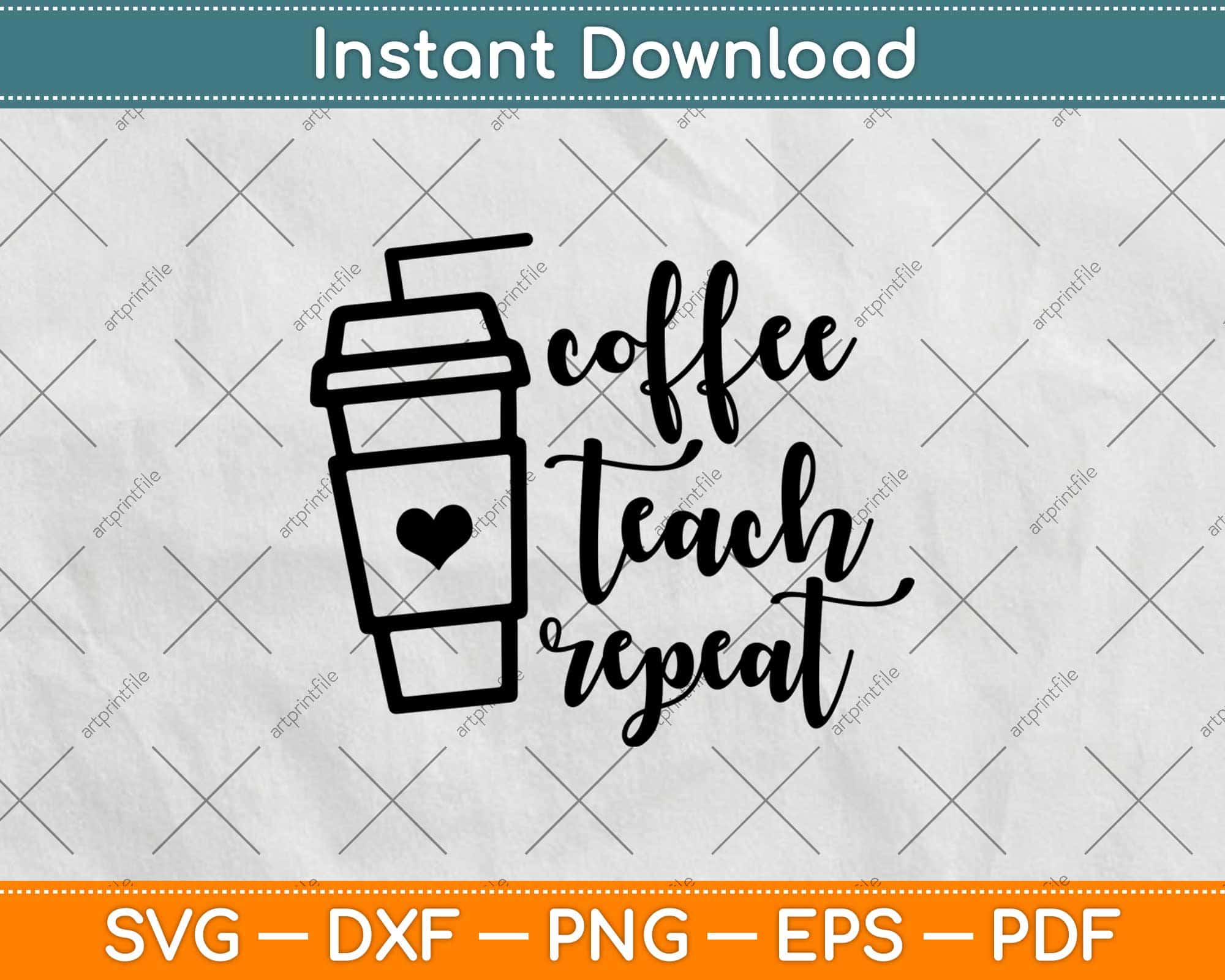 Download Coffee Teach Repeat Svg Png Dxf Digital Cutting Files Artprintfile
