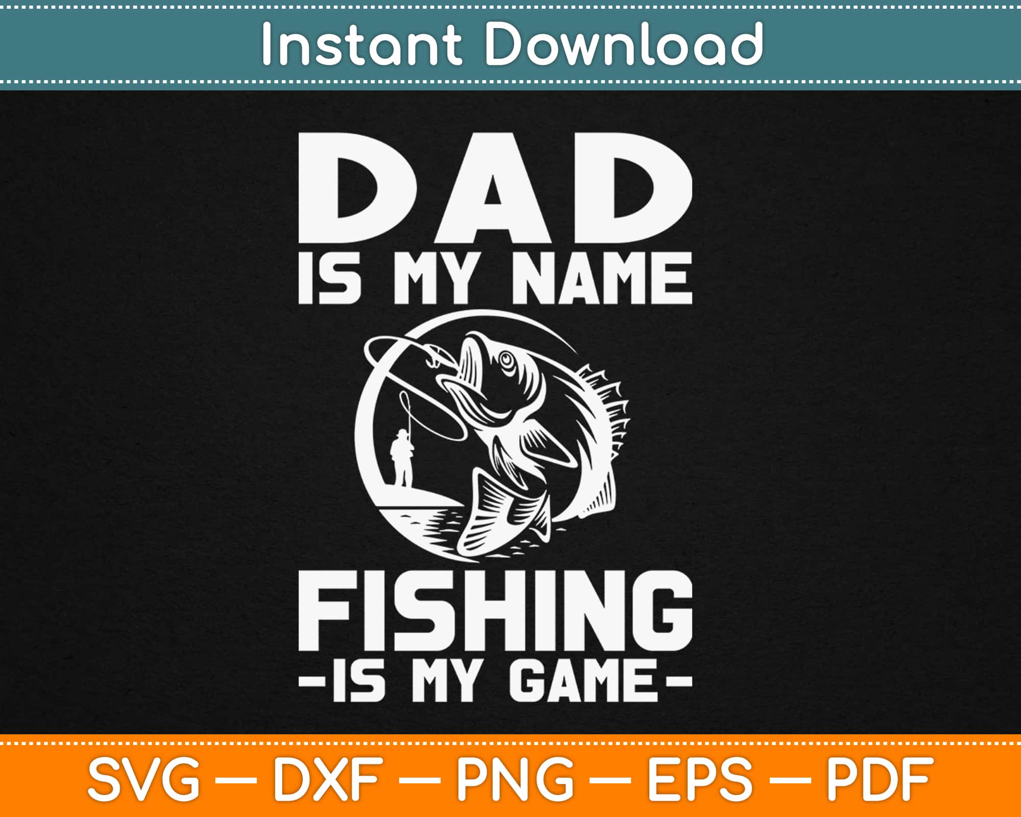 Download Dad Is My Name Fishing Is My Game Fathers Day Svg Design Cut Files Artprintfile