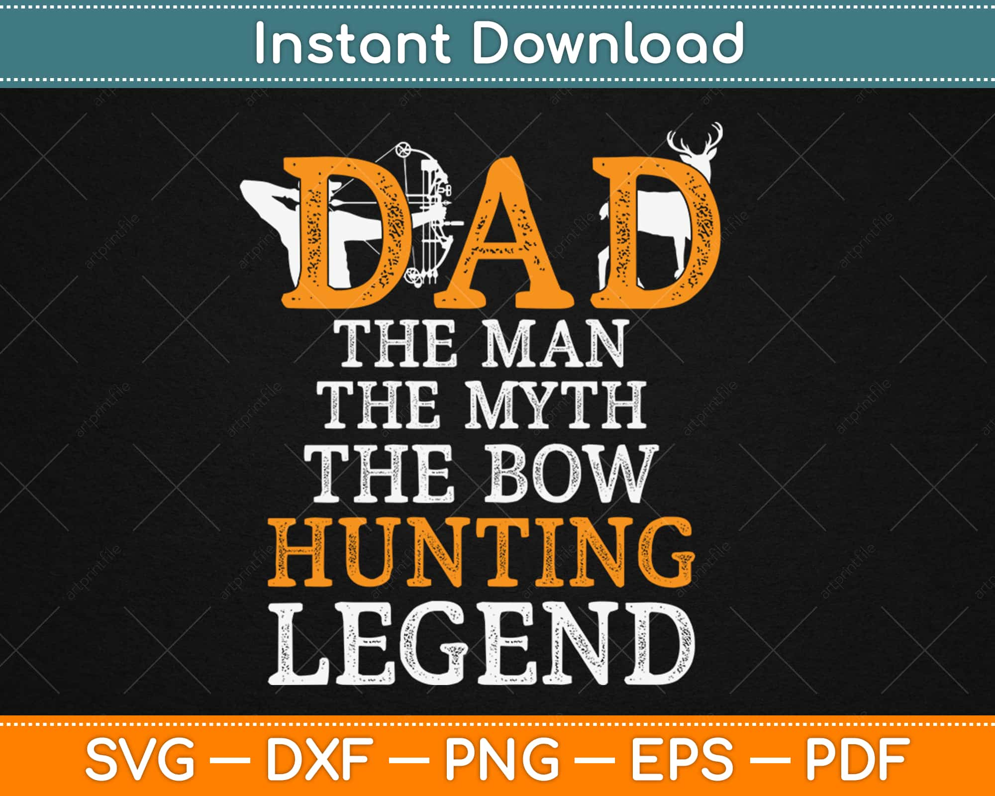 Download Dad The Man The Myth The Deer Hunting Legend Svg Png Dxf Eps Digital Cut File Artprintfile