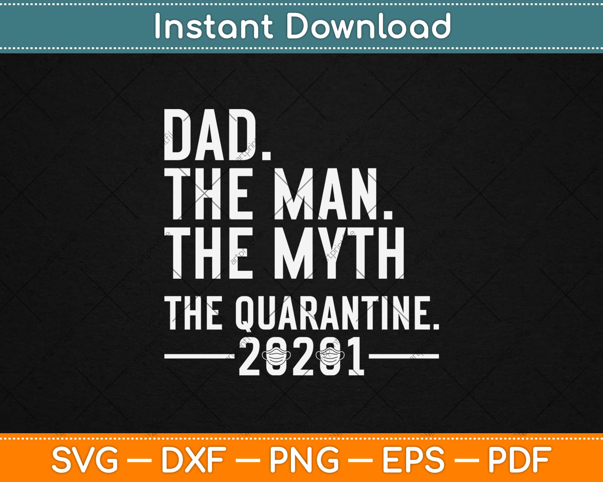 Download Dad The Man The Myth The Quarantine 2021 Father S Day Svg Png Dxf Digital Cut File Artprintfile