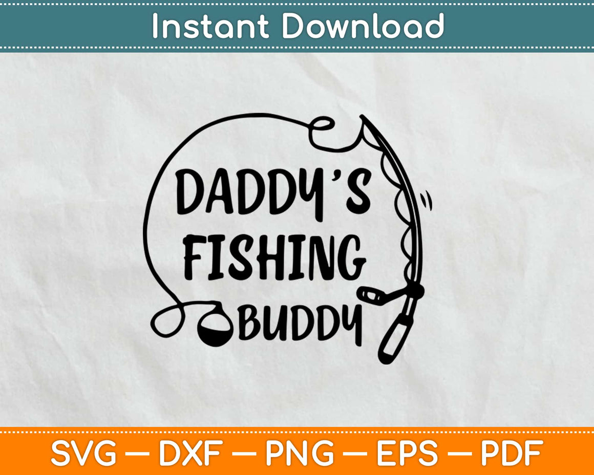 Download Daddy's Fishing Buddy Svg, Png Design Cricut Printable Cutting Files - artprintfile