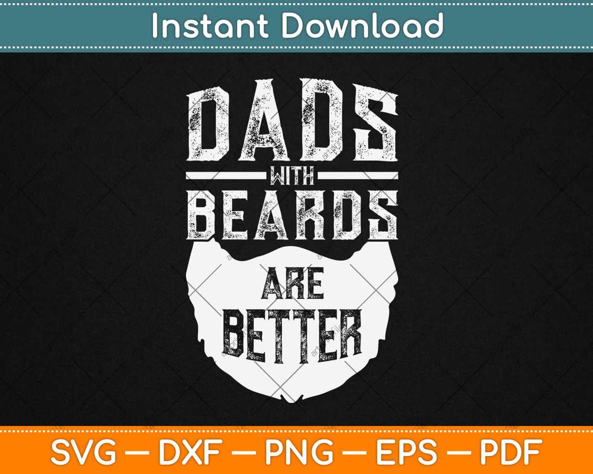Download Dads With Beards Are Better Father's Day Svg Png Dxf Digital Cutting File - artprintfile