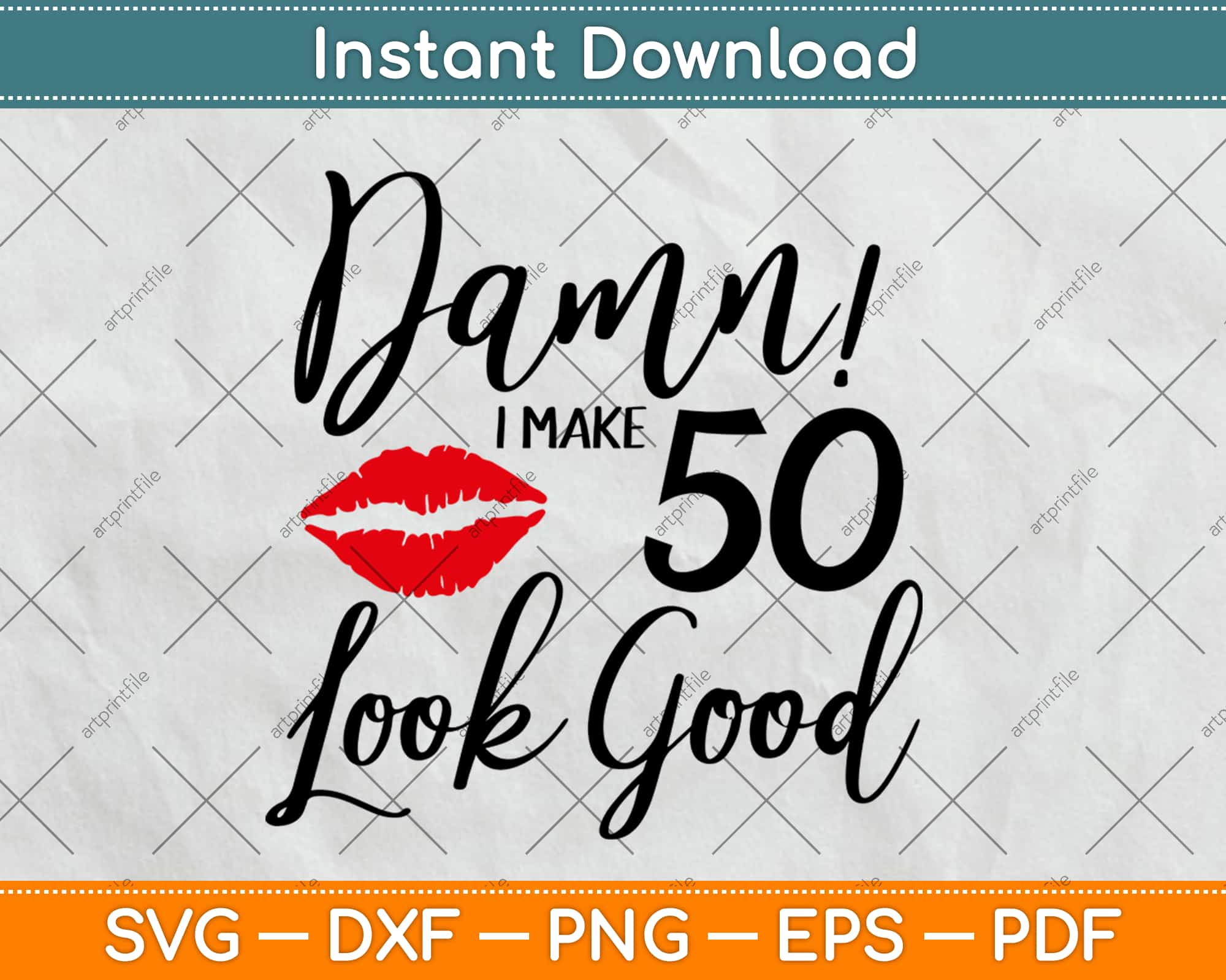 Download Damn I Make 50 Look Good Birthday Svg Png Design Craft Cut File Instant Download Artprintfile