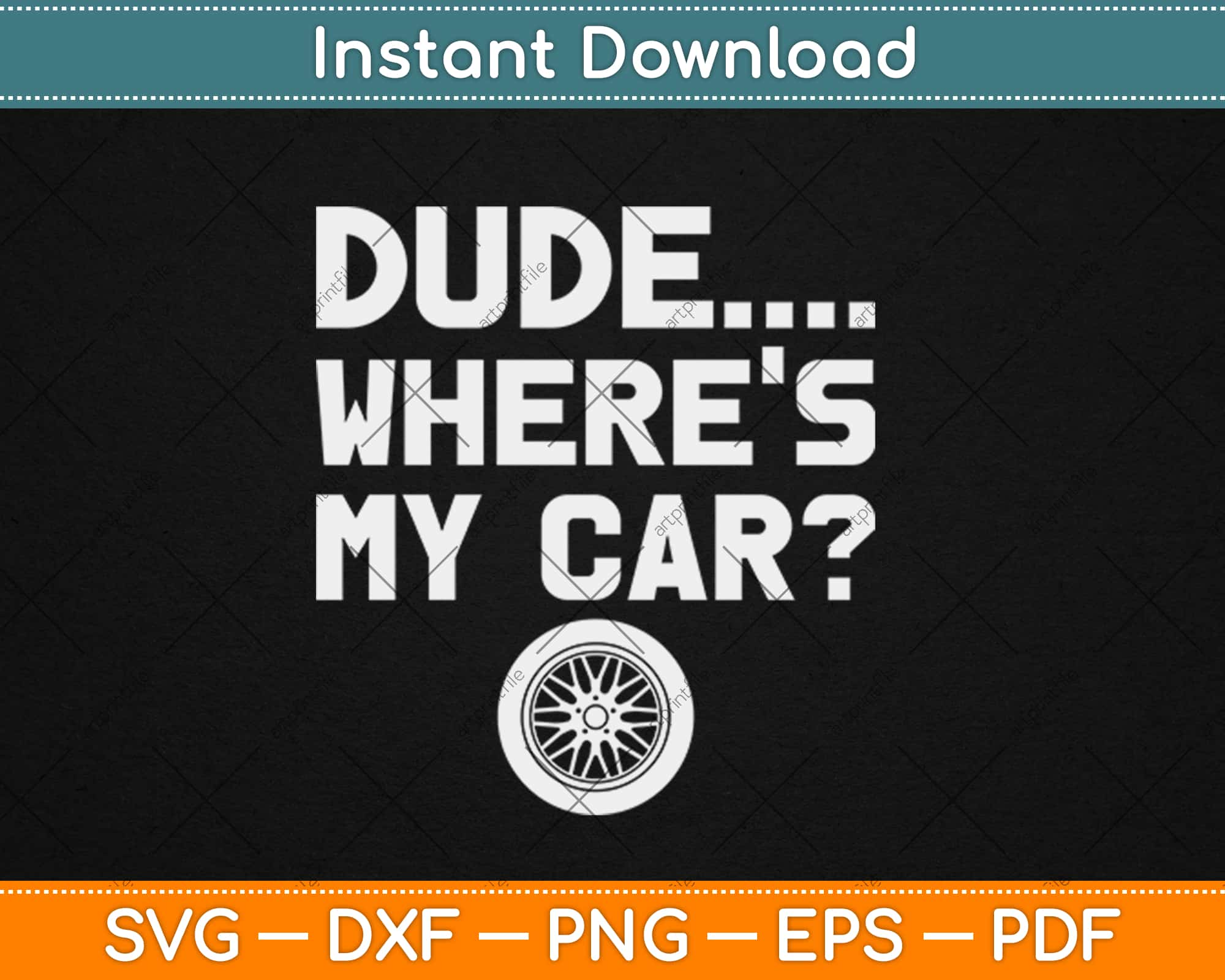 Download Dude Where S My Car Funny Car Guy Pop Culture Svg Design Cricut Cut Artprintfile