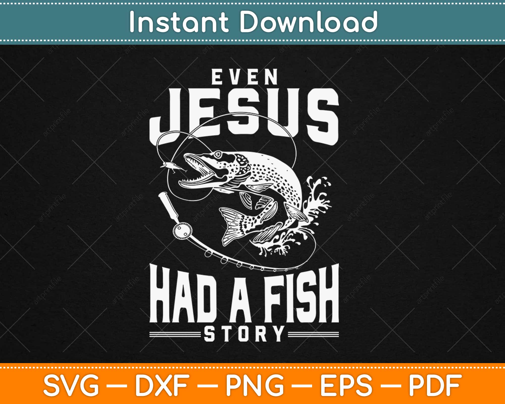 Even Jesus Had A Fish Story Shirt Cute Love Fishing Svg Png Design Digital Cut File Artprintfile