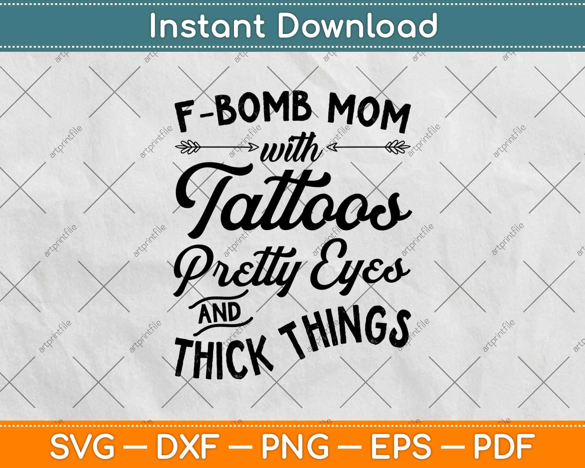 Download F Bomb Mom Tattoos Pretty Eyes And Thick Thighs Svg Png Dxf Files Artprintfile