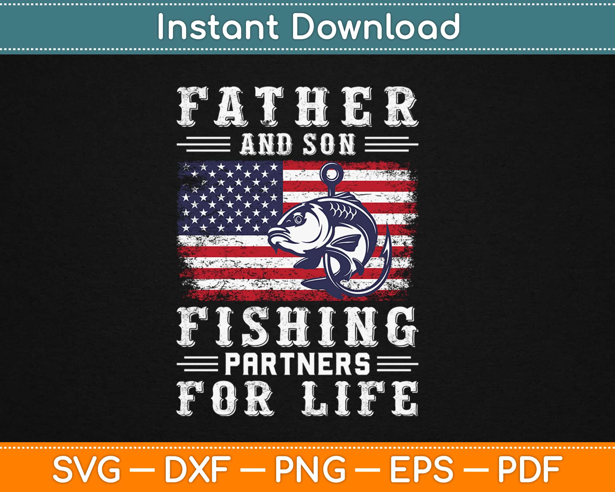 Download Father And Son Fishing Partners For Life American Flag Svg Craft Cut File Artprintfile