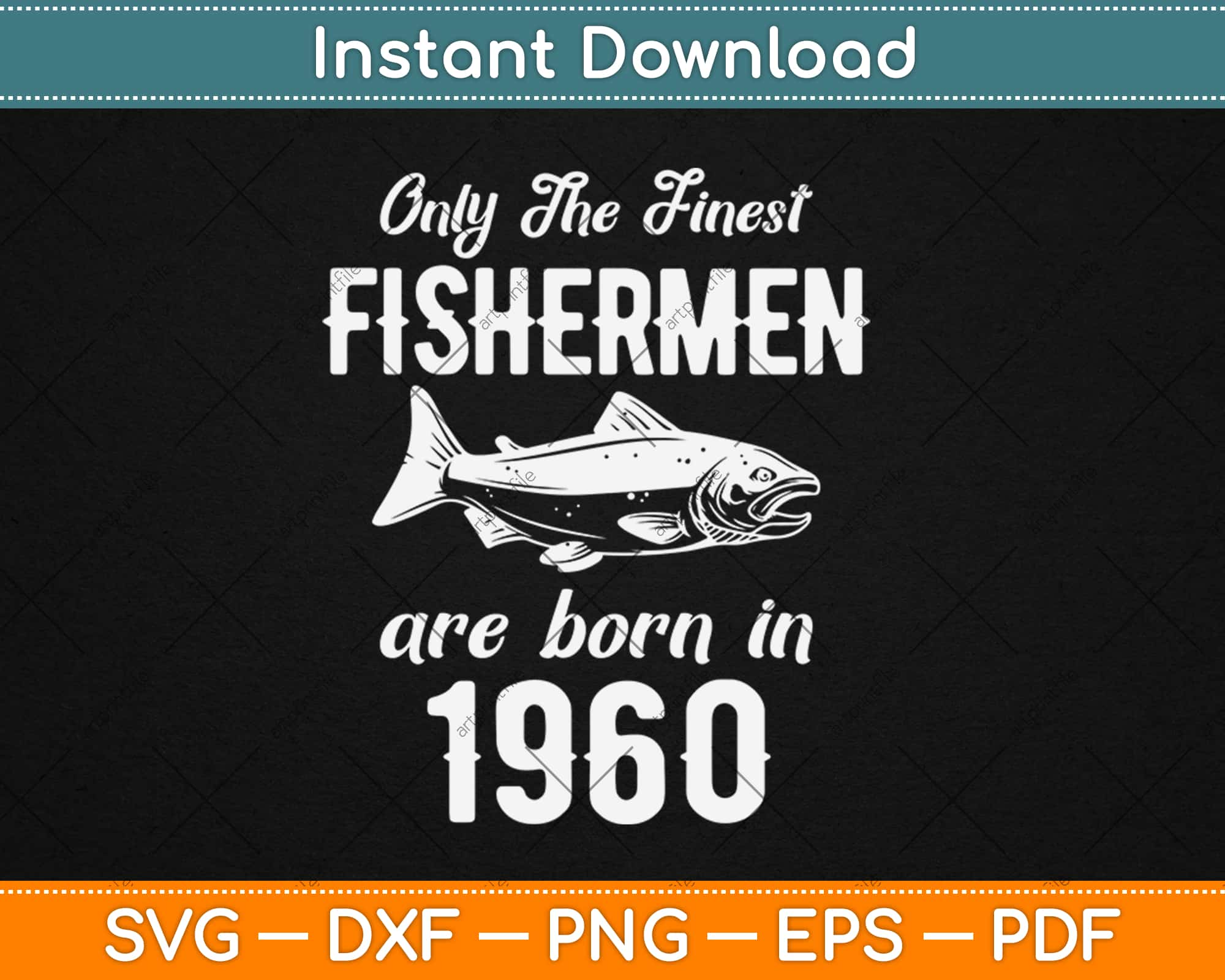 Fishing Fisherman 1960 60th Birthday Fishing Svg Png Dxf Eps Digital Craft Cut File Artprintfile