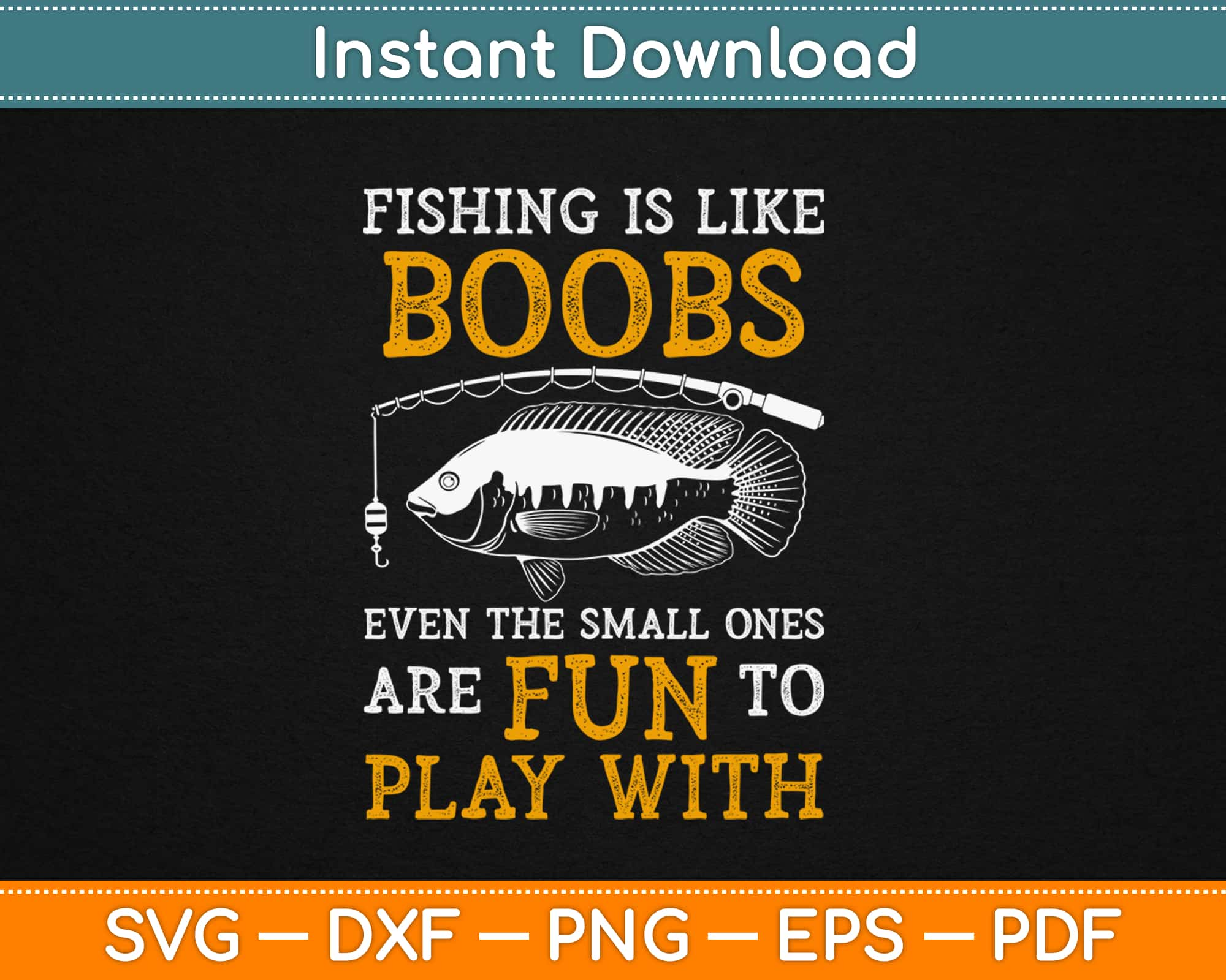 Download Fishing Is Like Boobs Even The Small Ones Are Fun To Play With Svg Craft Cutting File Artprintfile