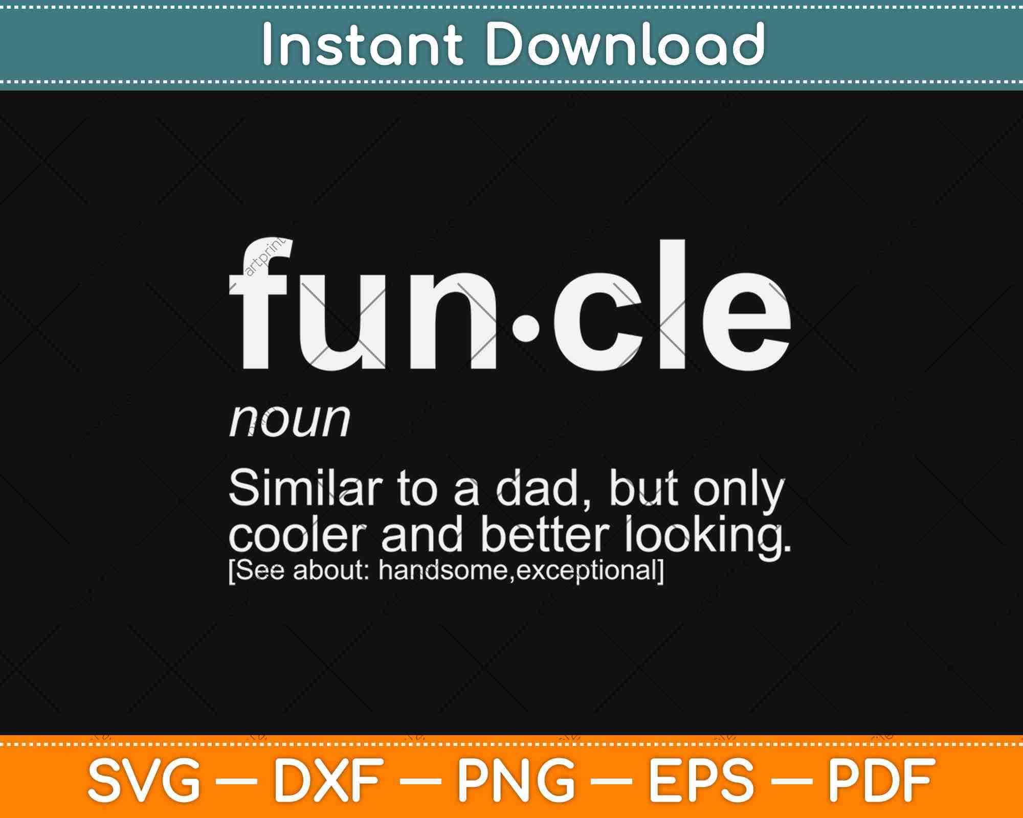 Download Funcle Noun Similar To A Dad Uncle Definition Funny Svg Png Cut File Artprintfile