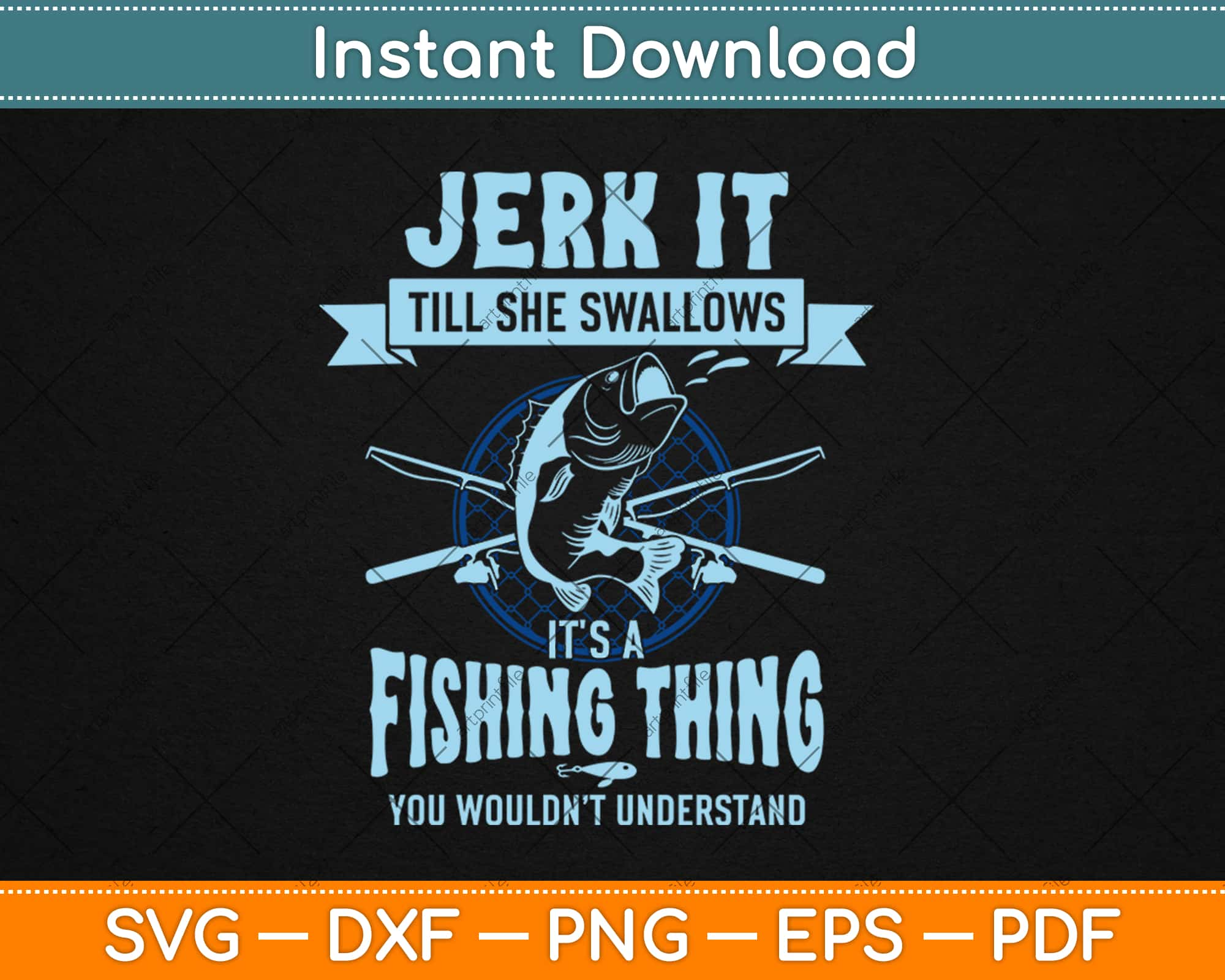 Funny Jerk It Till She Swallows Trout Bass Fishing Svg Png Design Digital Craft Cut File Artprintfile