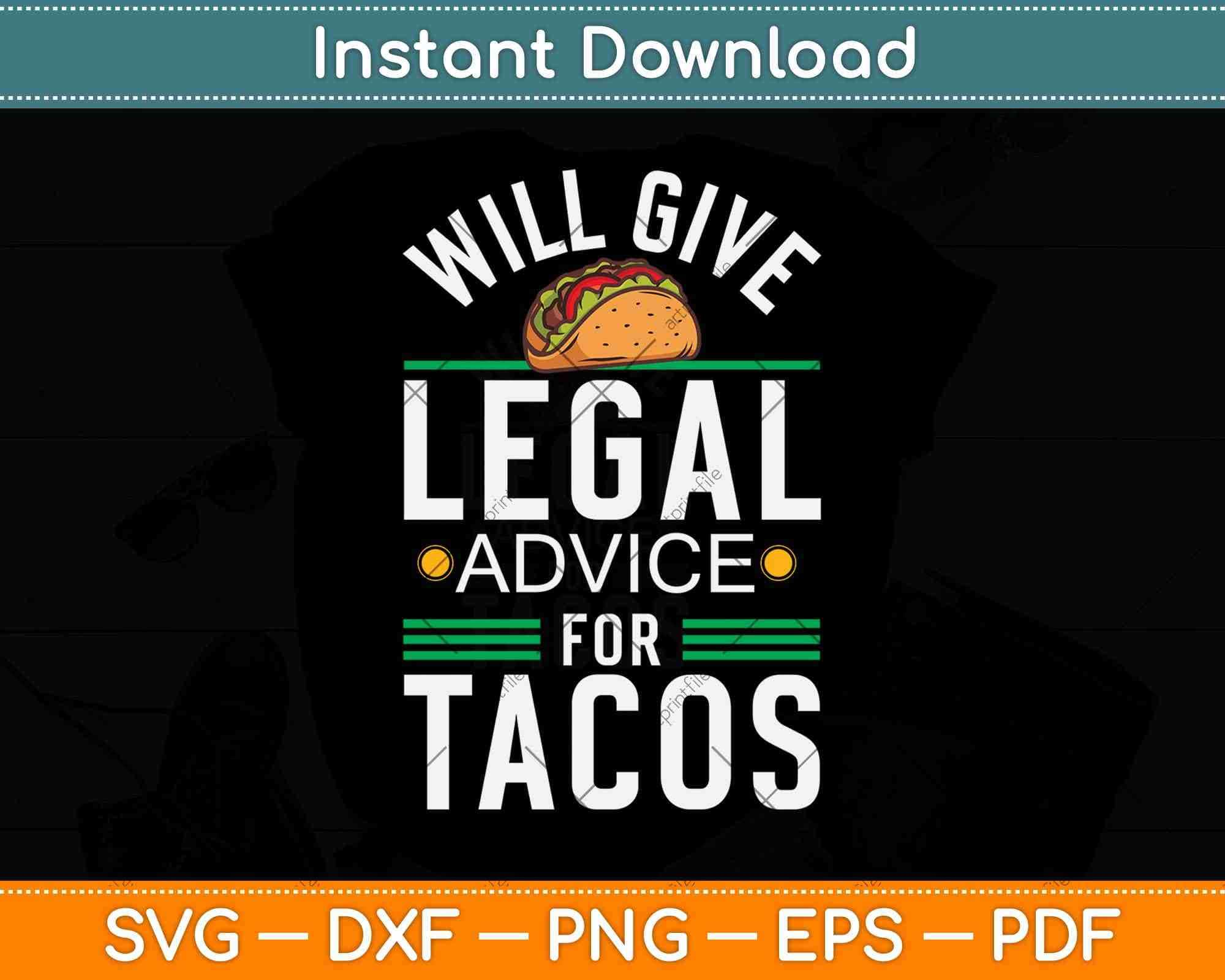 Download Funny Lawyer Will Give Legal Advice For Tacos Law Student Svg File Artprintfile