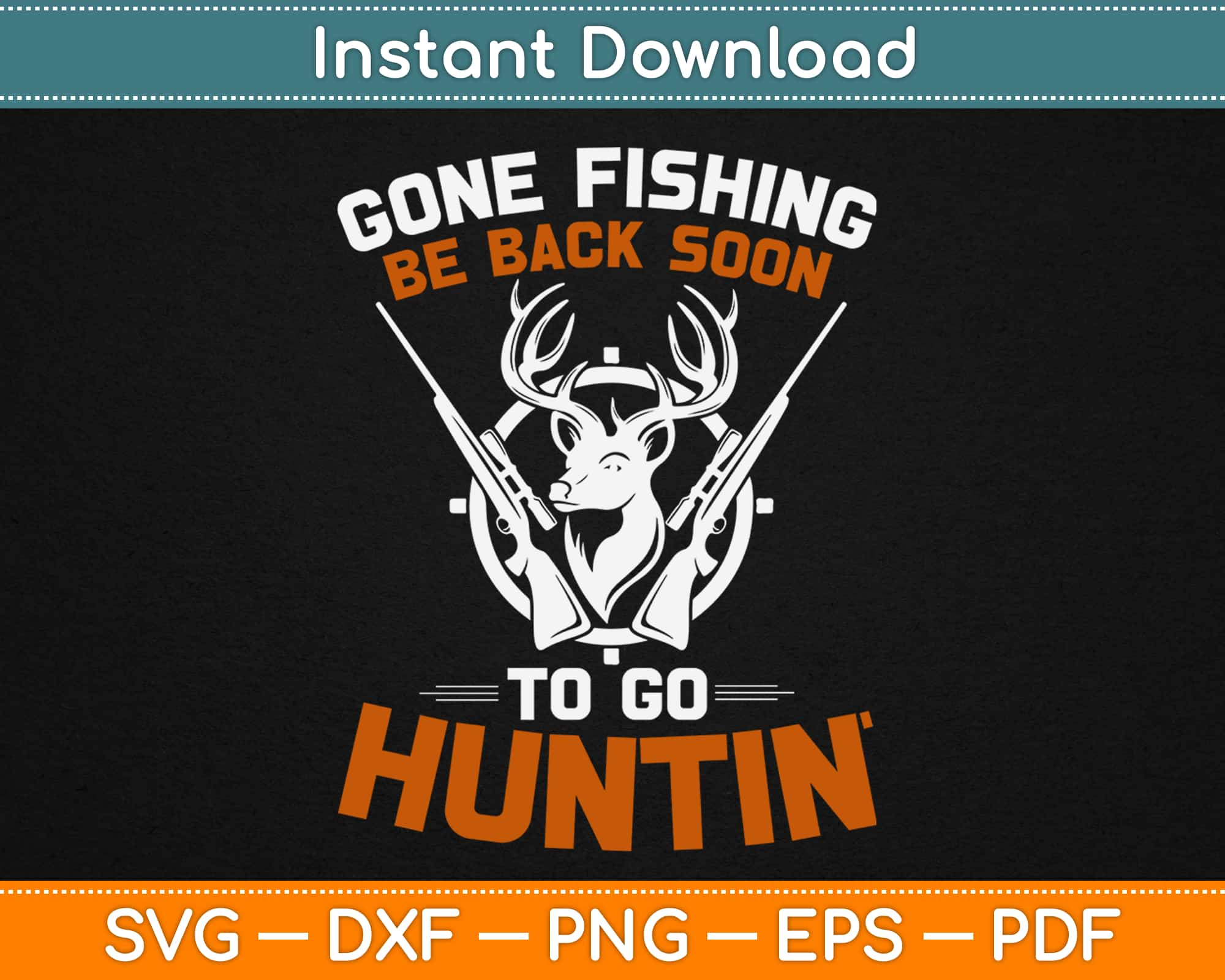 Gone Fish Be Back Soon To Go Hunting Svg Cricut And Silhouette Files Artprintfile