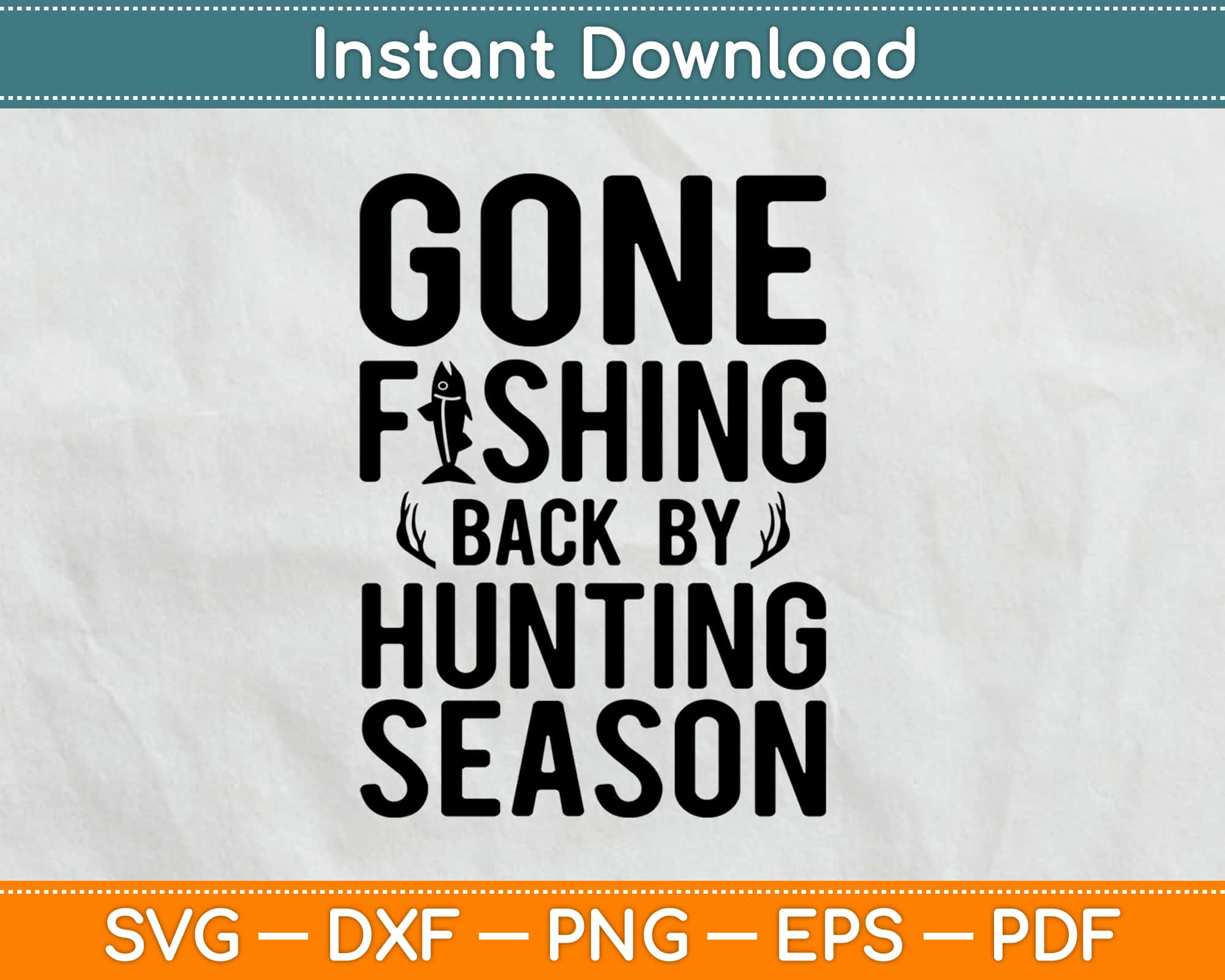 Download Gone Fishing Back By Hunting Season Svg Png Dxf Craft Cut File Artprintfile