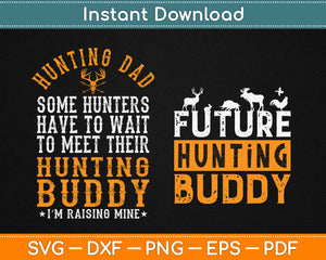 Download Hunting Dad And Daddy S Future Hunting Buddy Matching Father Son Svg P Artprintfile