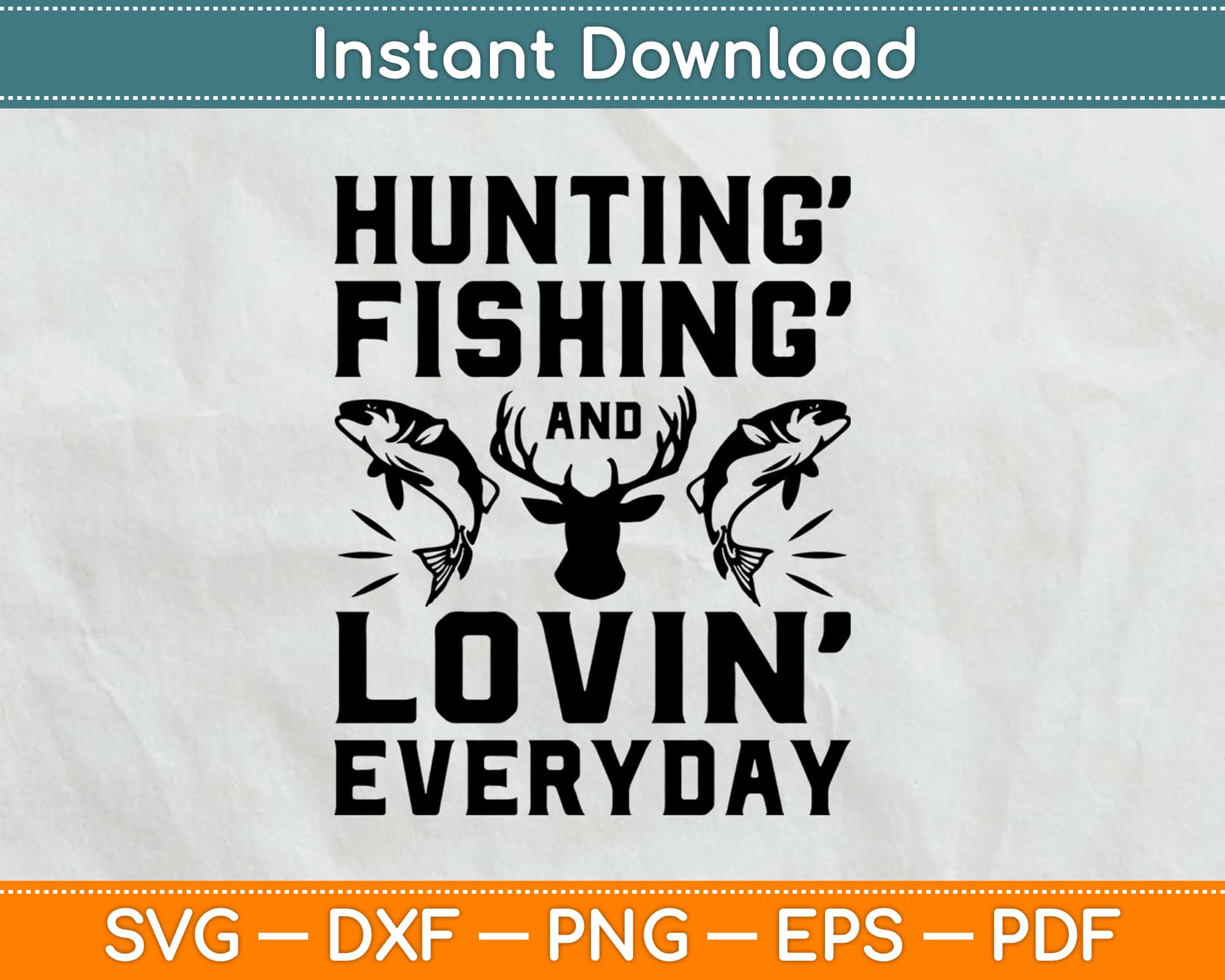 Download Hunting Fishing And Loving Everyday Svg Cutting File Artprintfile