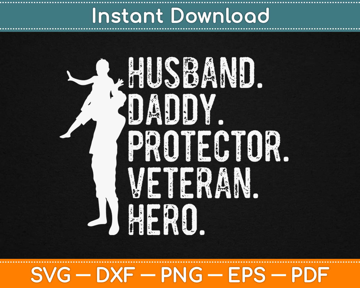 Free Free 256 Husband Daddy Protector Hero Veteran Svg SVG PNG EPS DXF File