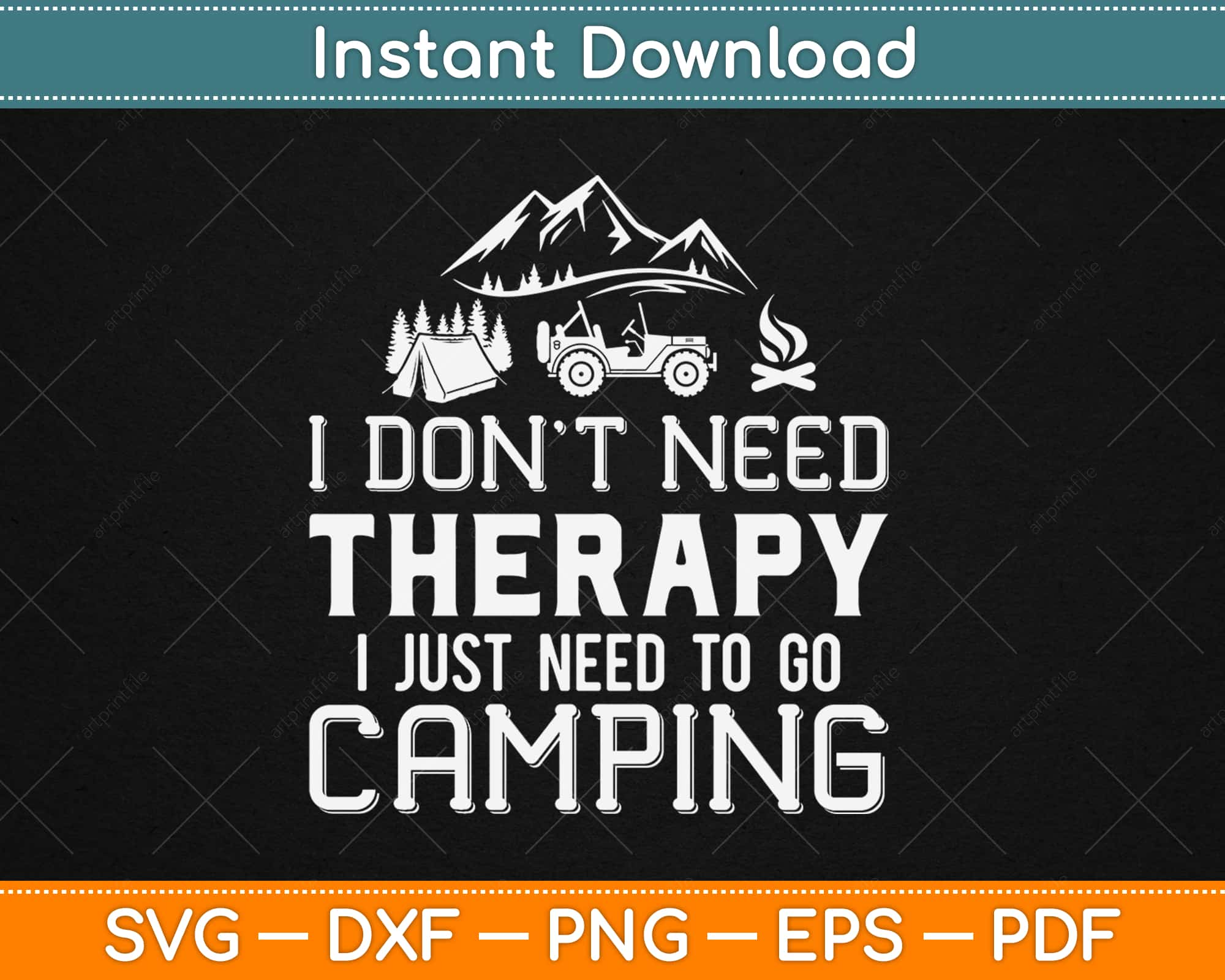 I Don T Need Therapy I Just Need To Go Camping Svg Png Design Digital Cut File Artprintfile