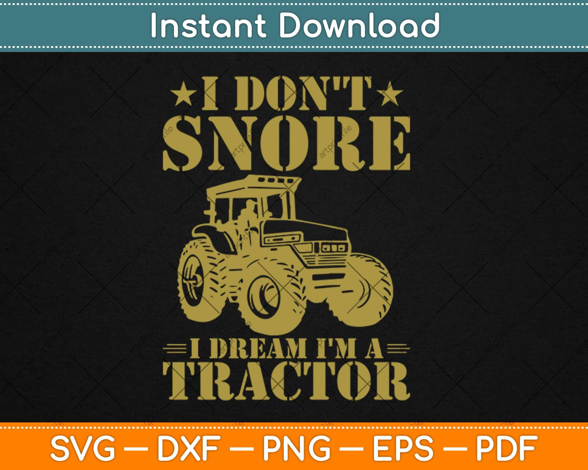 Download I Don T Snore I Dream I M A Funny Tractor Svg Png Digital Cut File Instant Download Artprintfile