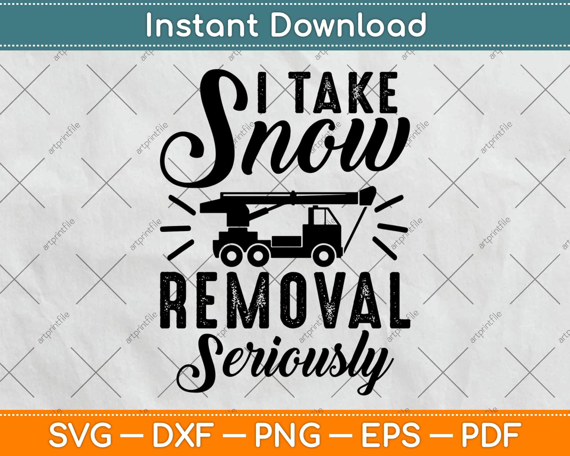 Download I Take Snow Removal Seriously Funny Snow Plow Driver Svg Png Dxf Digital Cutting File Artprintfile