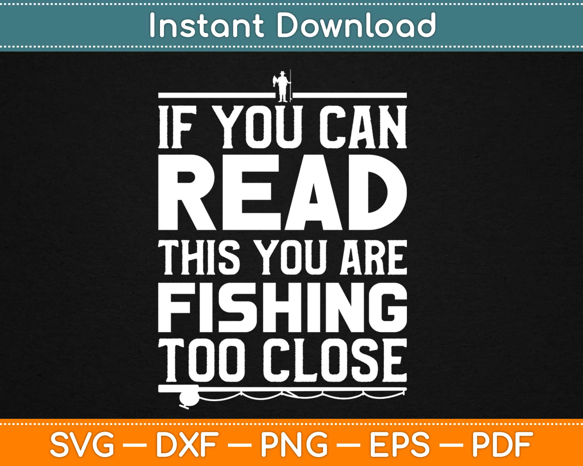 Download If You Can Read This You Re Fishing Too Close Svg Cutting Files Artprintfile