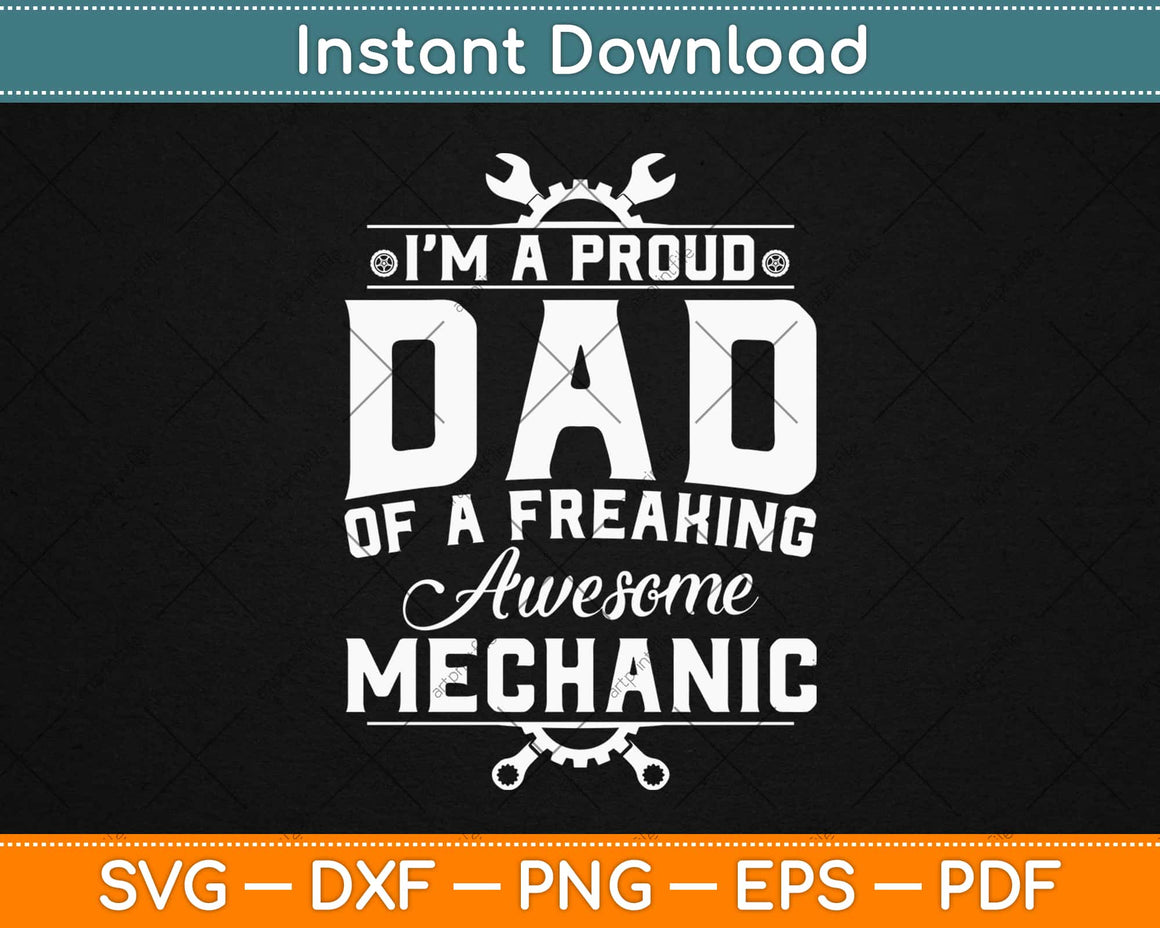 Download I'm A Proud Dad Of A Freaking Awesome Mechanic Svg Png Dxf Digital Cutting File - artprintfile