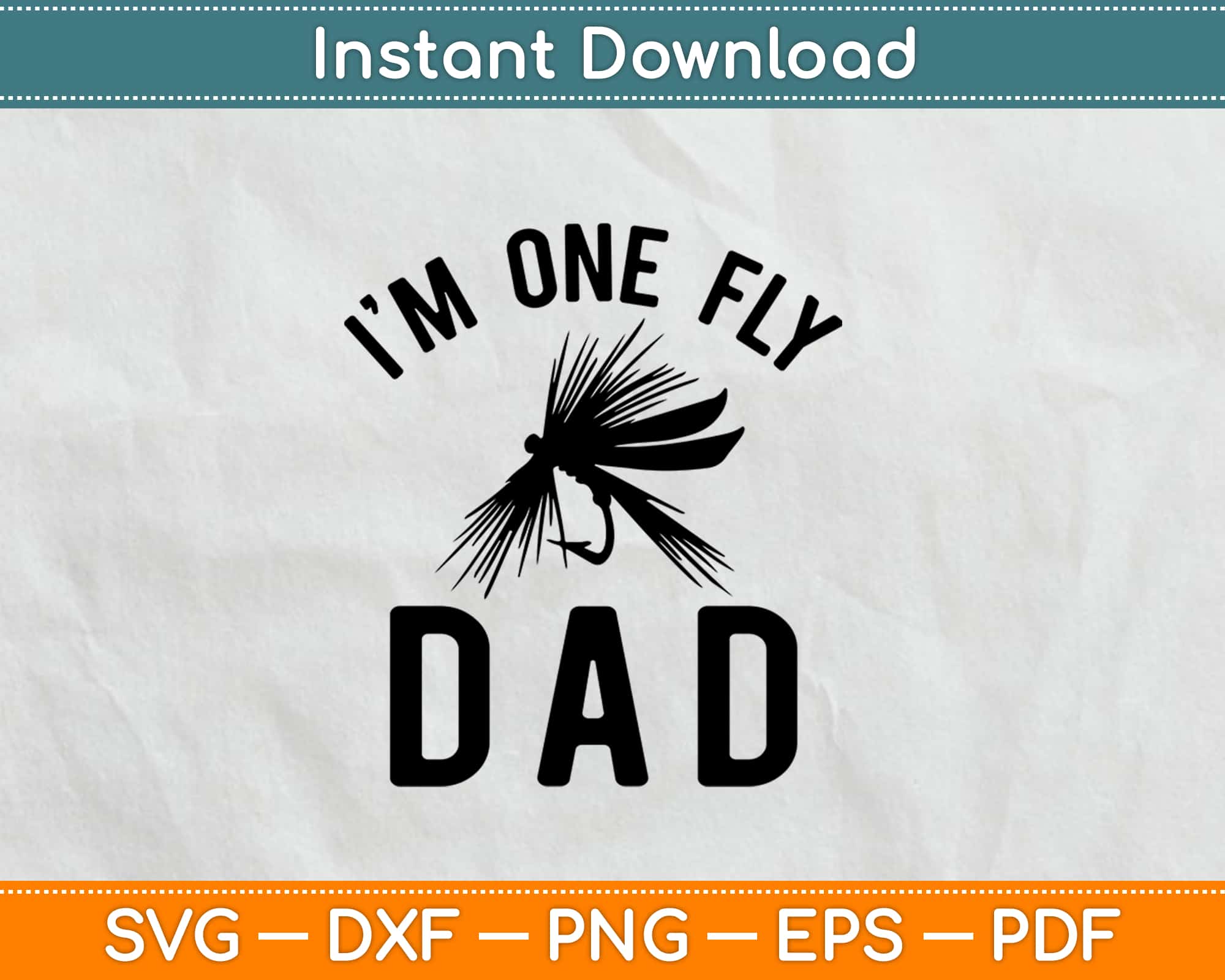 Download I M One Fly Dad Funny Fishing Fathers Day Svg Png Dxf Printable Craft Cut File Artprintfile