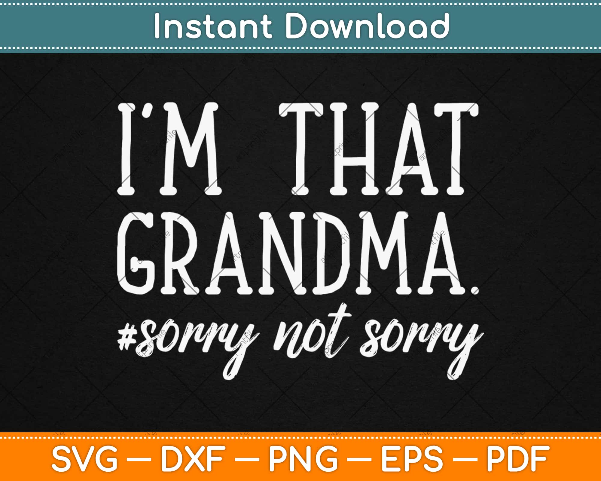 Download I M That Grandma Sorry Not Sorry Svg Png Dxf Digital Cutting File Instant Download Artprintfile