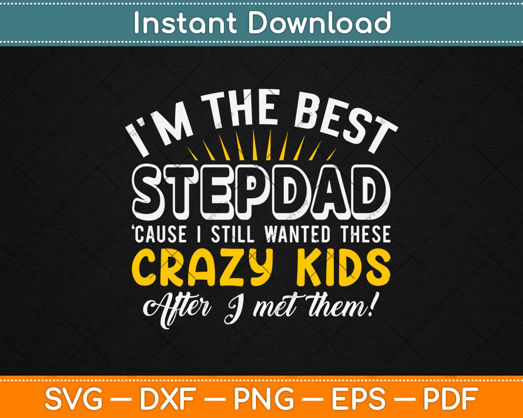 Download I M The Best Step Dad Crazy Kids Father S Day Svg Png Dxf Digital Cutting File Artprintfile