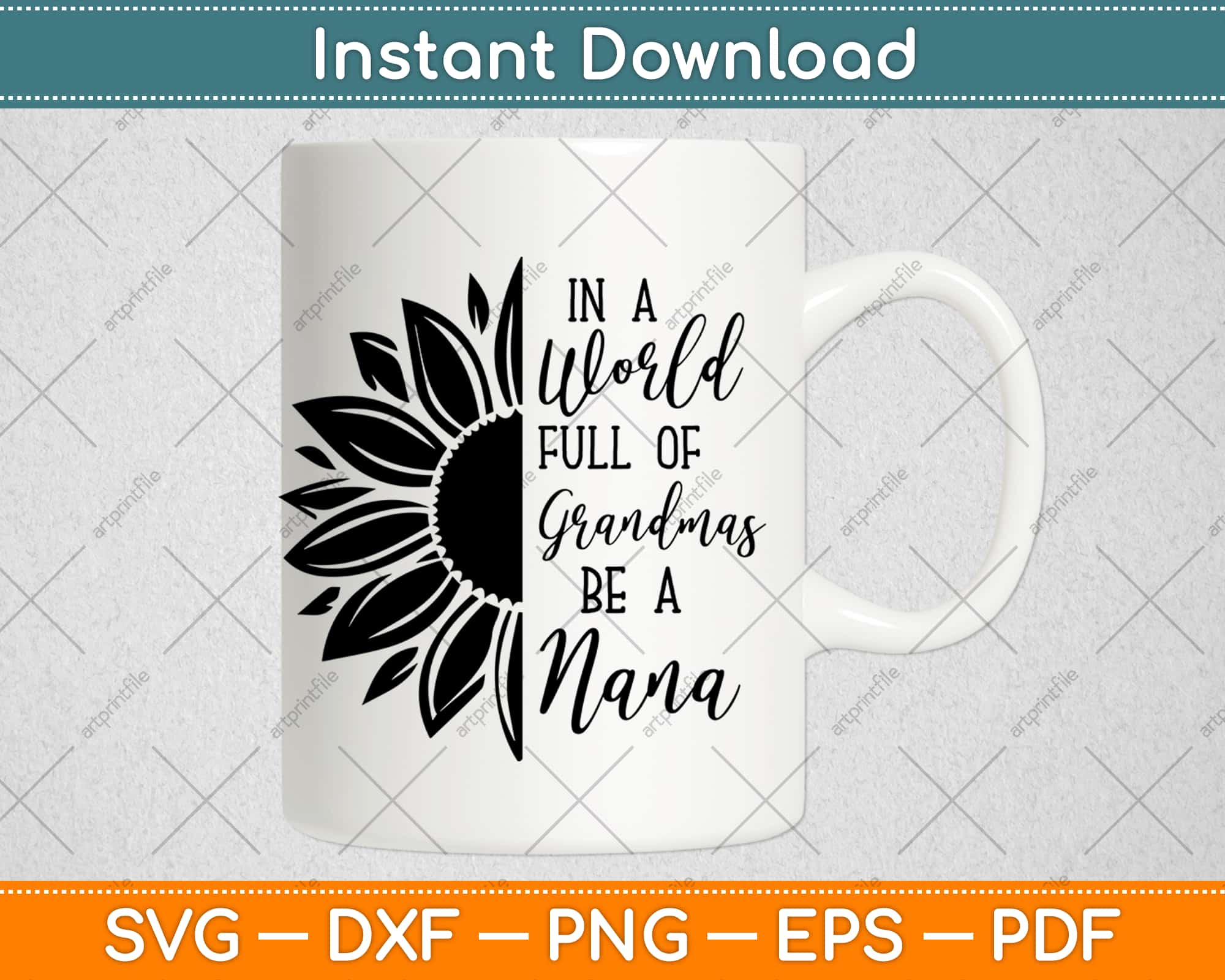 Download In A World Full Of Grandmas Be Nana Sunflower Svg Png Design Digital Cutting File Artprintfile