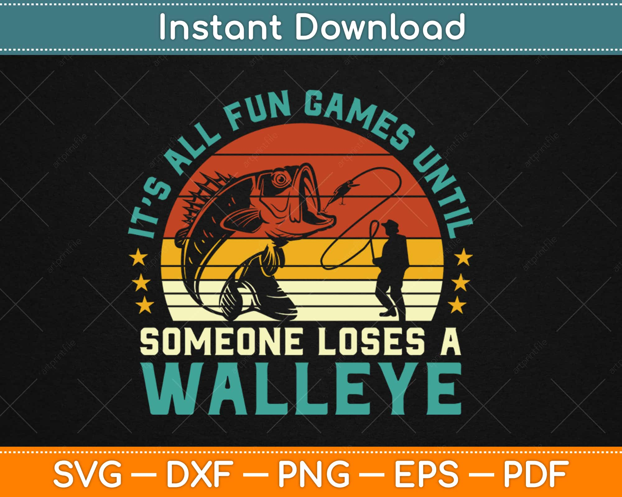 Download It S All Fun And Games Until Someone Loses A Walleye Fishing Svg Design Cut File Artprintfile